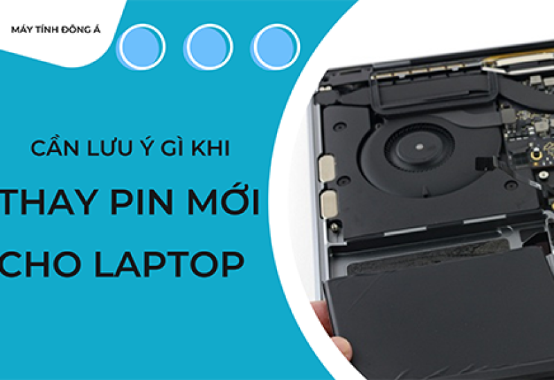 Cần lưu ý gì khi thay pin mới cho laptop của bạn