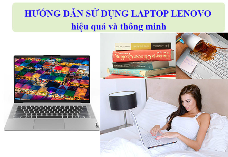 Hướng dẫn sử dụng laptop Lenovo hiệu quả và thông minh hơn