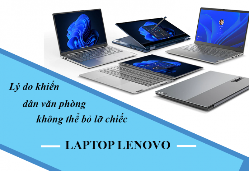 Lý do khiến dân văn phòng không nên bỏ lỡ chiếc laptop Lenovo