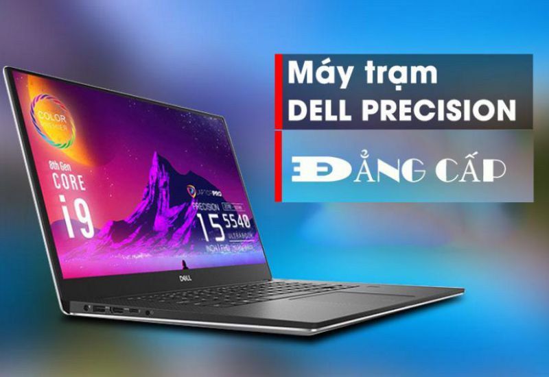 Laptop Dell Precision là gì? Đặc điểm của dòng Laptop Dell Precision