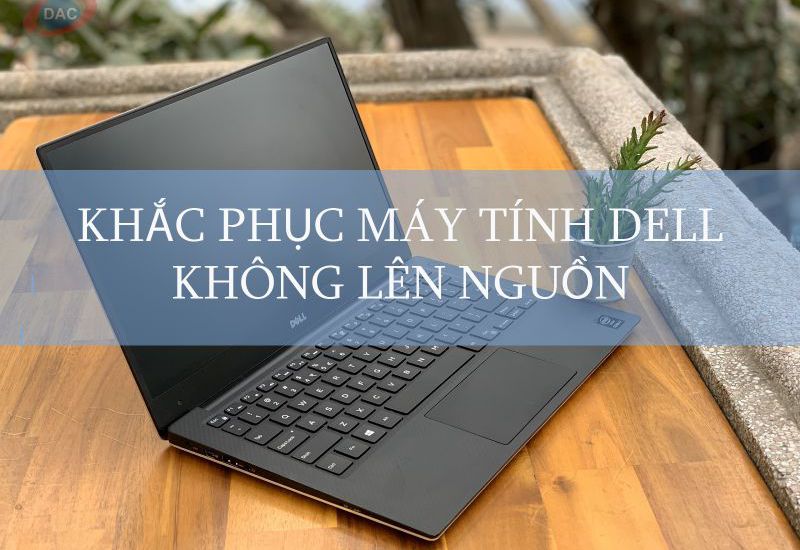 Khắc phục máy tính dell không lên nguồn