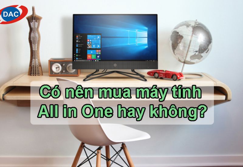 Có nên mua máy tính All in One hay không?