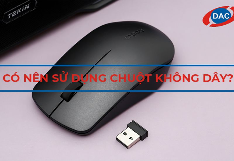 Nên sử dụng chuột không dây không?