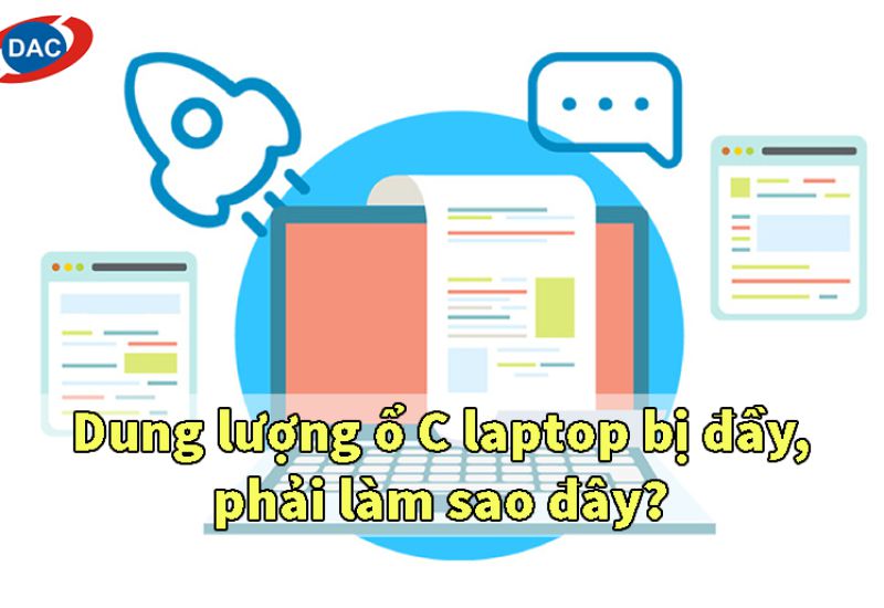 Dung lượng ổ C laptop bị đầy, phải làm sao đây?