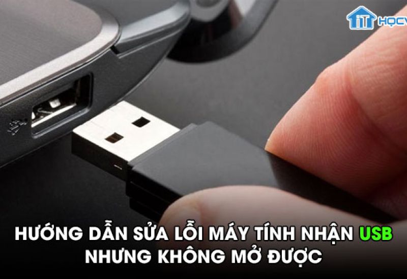Hướng dẫn sửa lỗi máy tính nhận usb nhưng không mở được