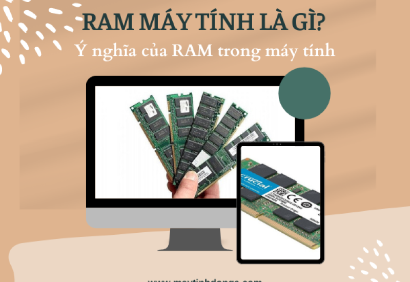 RAM máy tính là gì? Ý nghĩa của RAM trong máy tính