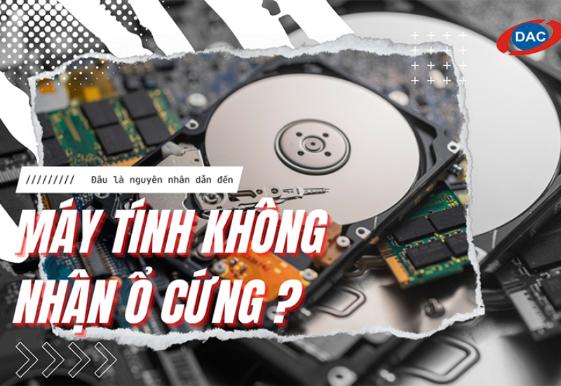 Đâu là nguyên nhân dẫn đến máy tính không nhận ổ cứng?