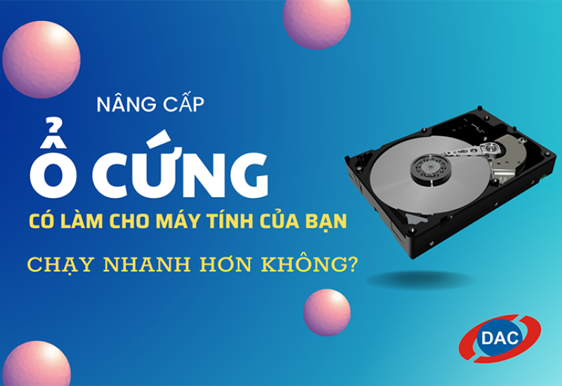 Nâng cấp ổ cứng có làm máy tính của bạn chạy nhanh hơn không?
