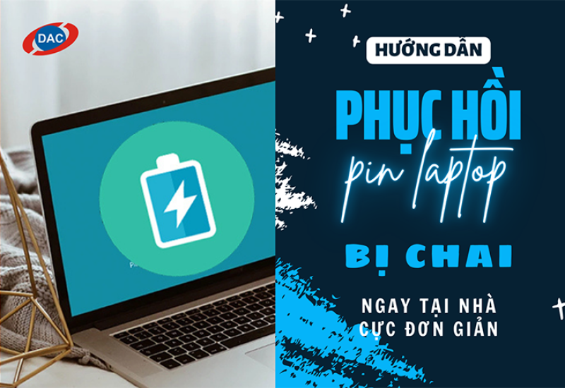 Hướng dẫn phục hồi pin laptop bị chai ngay tại nhà cực đơn giản