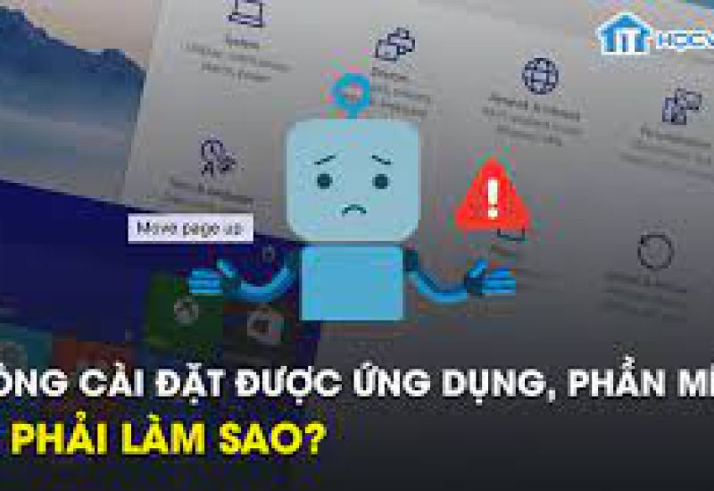 Không cài đặt được ứng dụng, phần mềm