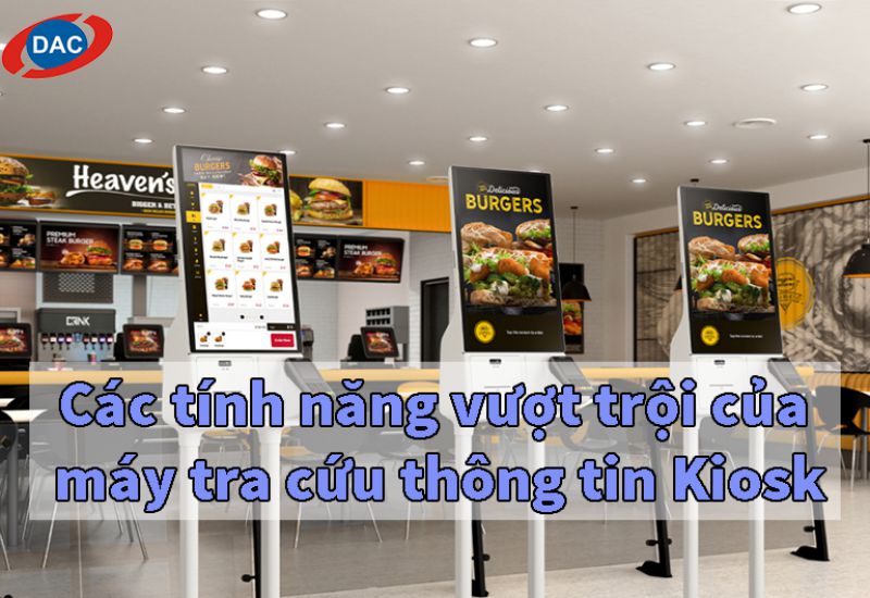 Các tính năng vượt trội của máy tra cứu thông tin Kiosk