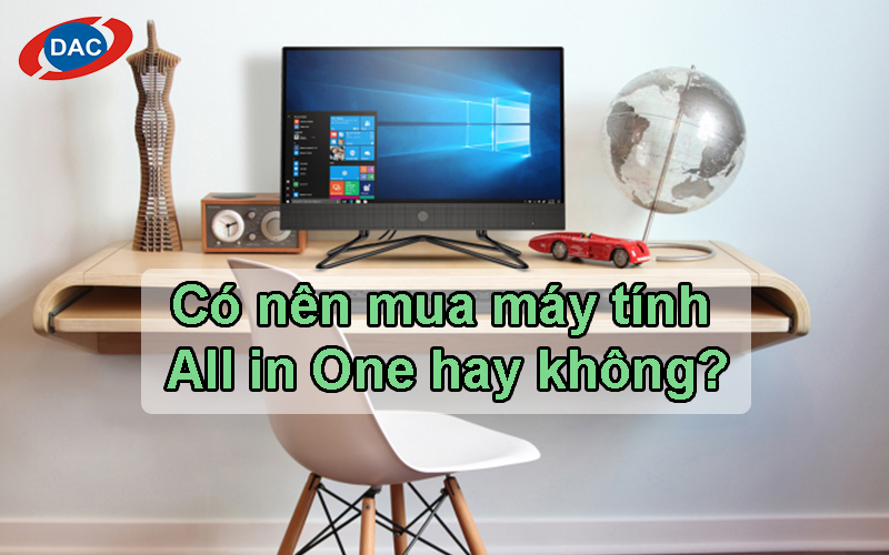 Có nên mua máy tính All in One hay không?