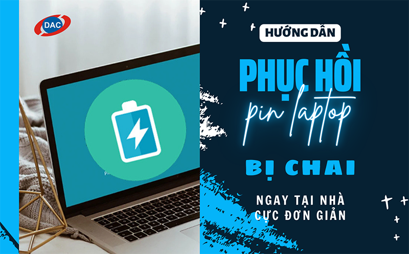 Hướng dẫn phục hồi pin laptop bị chai ngay tại nhà cực đơn giản