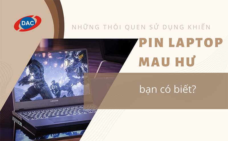Thói quen sử dụng khiến pin laptop mau hư